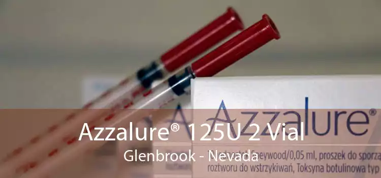 Azzalure® 125U 2 Vial Glenbrook - Nevada