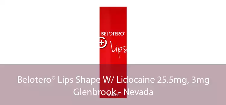 Belotero® Lips Shape W/ Lidocaine 25.5mg, 3mg Glenbrook - Nevada