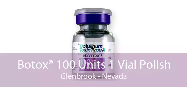 Botox® 100 Units 1 Vial Polish Glenbrook - Nevada