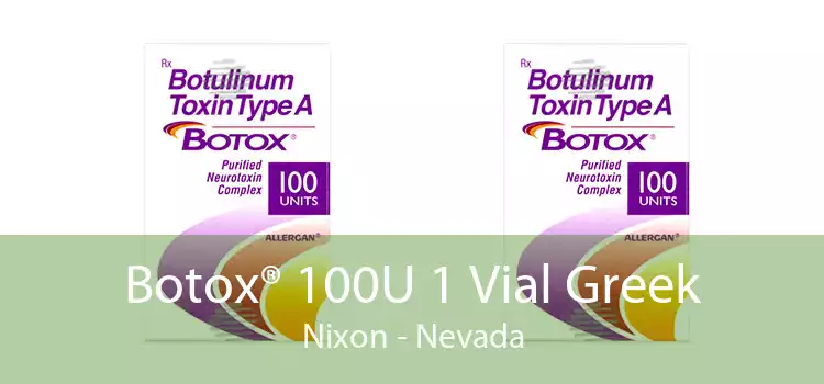 Botox® 100U 1 Vial Greek Nixon - Nevada