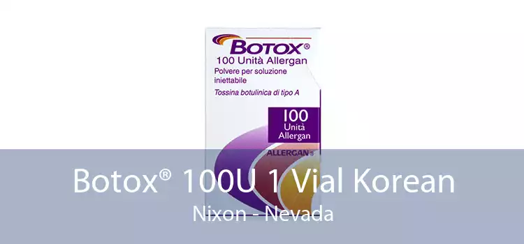 Botox® 100U 1 Vial Korean Nixon - Nevada