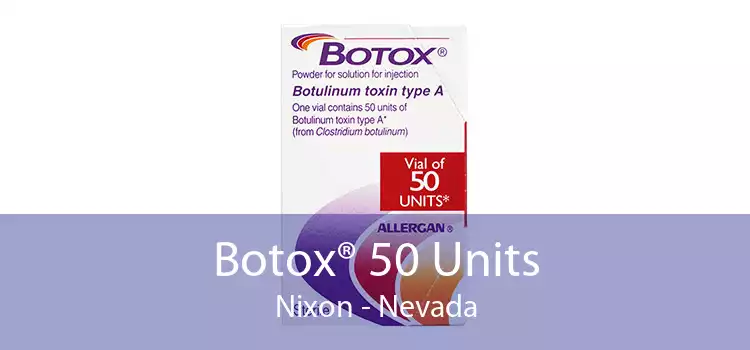Botox® 50 Units Nixon - Nevada
