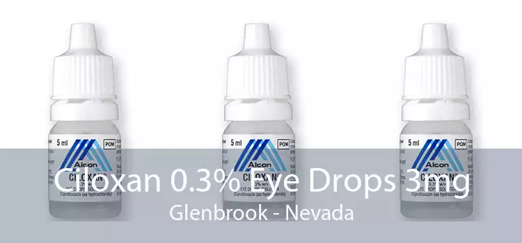 Ciloxan 0.3% Eye Drops 3mg Glenbrook - Nevada