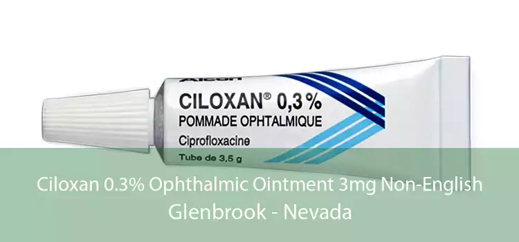 Ciloxan 0.3% Ophthalmic Ointment 3mg Non-English Glenbrook - Nevada