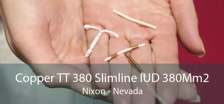 Copper TT 380 Slimline IUD 380Mm2 Nixon - Nevada