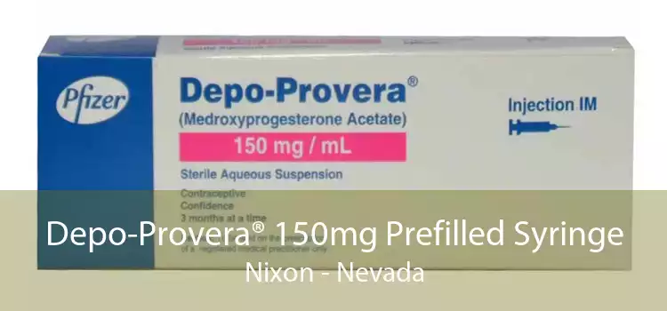 Depo-Provera® 150mg Prefilled Syringe Nixon - Nevada
