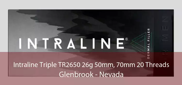 Intraline Triple TR2650 26g 50mm, 70mm 20 Threads Glenbrook - Nevada