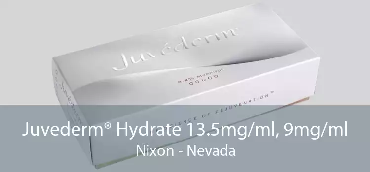 Juvederm® Hydrate 13.5mg/ml, 9mg/ml Nixon - Nevada