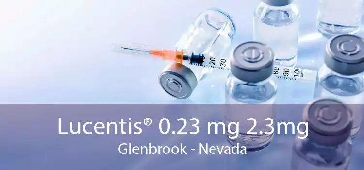 Lucentis® 0.23 mg 2.3mg Glenbrook - Nevada