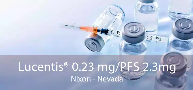 Lucentis® 0.23 mg/PFS 2.3mg Nixon - Nevada