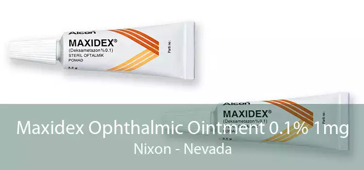 Maxidex Ophthalmic Ointment 0.1% 1mg Nixon - Nevada