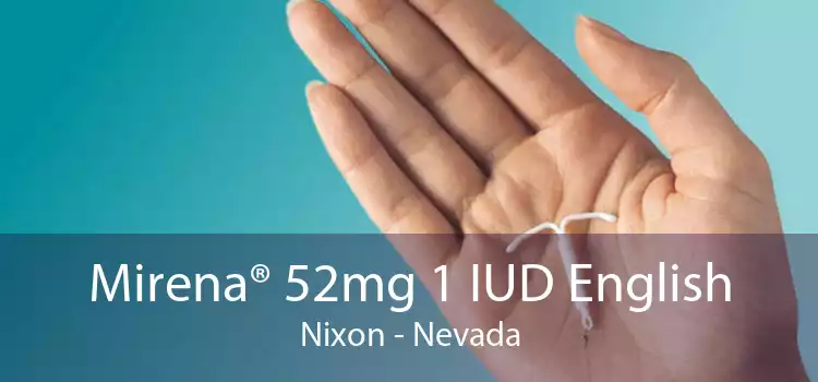 Mirena® 52mg 1 IUD English Nixon - Nevada
