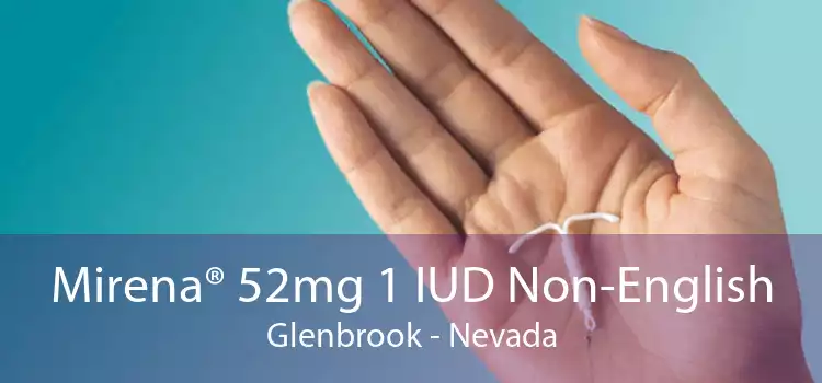 Mirena® 52mg 1 IUD Non-English Glenbrook - Nevada