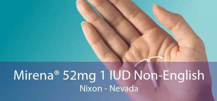 Mirena® 52mg 1 IUD Non-English Nixon - Nevada