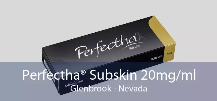 Perfectha® Subskin 20mg/ml Glenbrook - Nevada