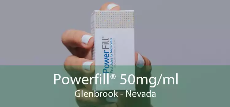 Powerfill® 50mg/ml Glenbrook - Nevada