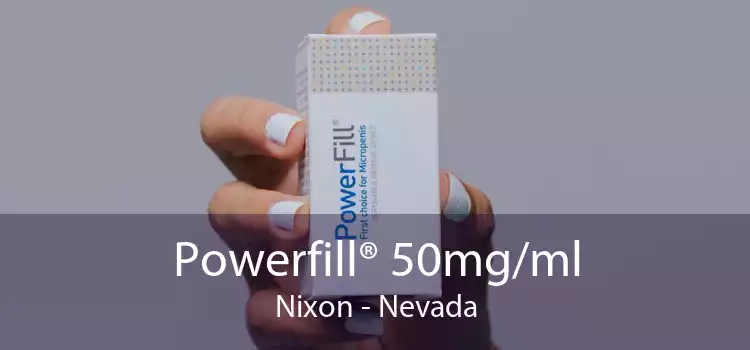 Powerfill® 50mg/ml Nixon - Nevada