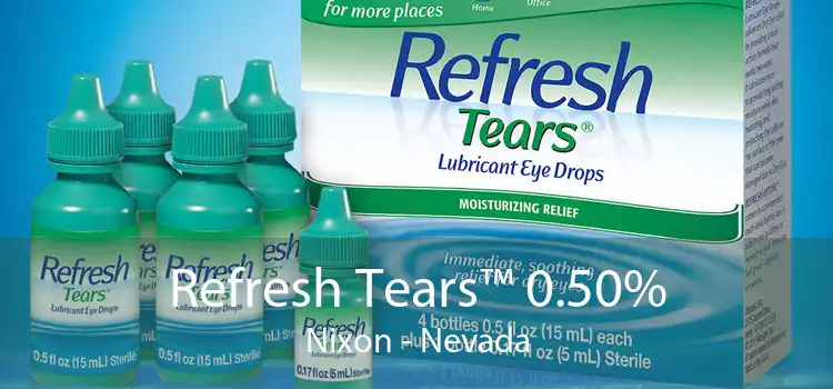 Refresh Tears™ 0.50% Nixon - Nevada