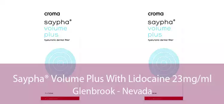Saypha® Volume Plus With Lidocaine 23mg/ml Glenbrook - Nevada