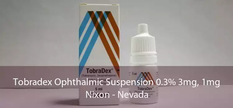 Tobradex Ophthalmic Suspension 0.3% 3mg, 1mg Nixon - Nevada