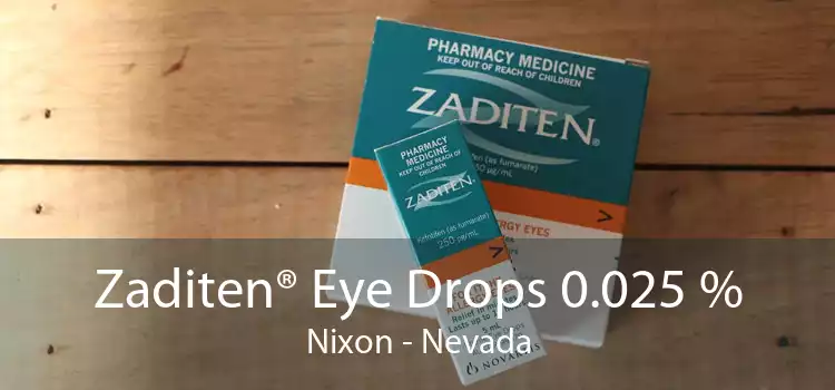 Zaditen® Eye Drops 0.025 % Nixon - Nevada